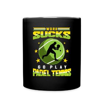 Work Sucks Go Play Paddle Tennis Gift - Full Colour Mug - black - Front