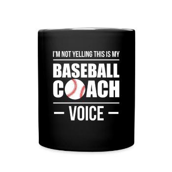 I'm Not Yelling This Is My Baseball Coach Voice - Full Colour Mug - black - Front