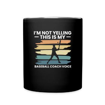 I'm Not Yelling This Is My Baseball Coach Voice - Full Colour Mug - black - Front