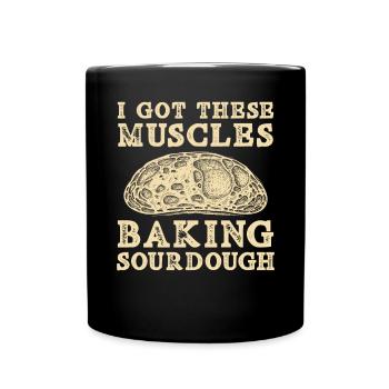 Ich habe diese Muskeln gebacken, Sauerteig gebacken Brot backen - Tasse einfarbig - Schwarz - Vorne