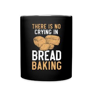 Es gibt kein Weinen in Brotbacken Bäckerei Besitzer - Tasse einfarbig - Schwarz - Vorne