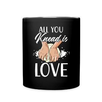 Alles, was Sie kneten, ist Liebe Brot backen Baker Bake - Tasse einfarbig - Schwarz - Vorne