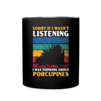 I Was Thinking About Porcupines Rodent Pet Spine - Full Colour Mug - black - Front