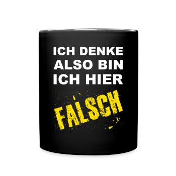 Ich Denke Also Bin Ich Hier Falsch Bürospruch - Tasse einfarbig - Schwarz - Vorne