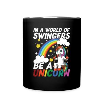 In A World Of Swingers Be A Unicorn für Einhorn - Tasse einfarbig - Schwarz - Vorne