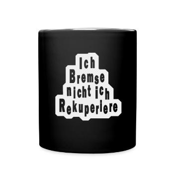 Ich Bremse nicht Rekuperiere - Tasse einfarbig - Schwarz - Vorne