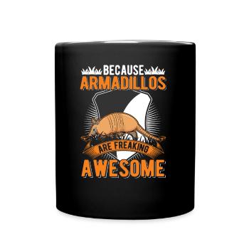Because Armadillos are freaking awesome armadillo - Full Colour Mug - black - Front