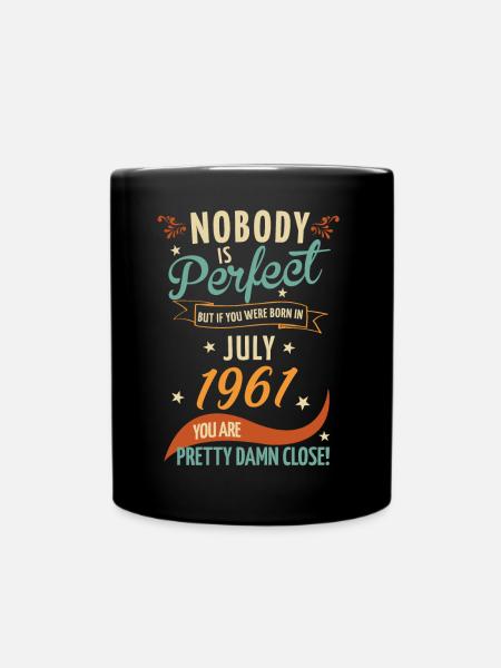 Nobody Is Perfect Born In July 1961 - Tasse einfarbig - Schwarz