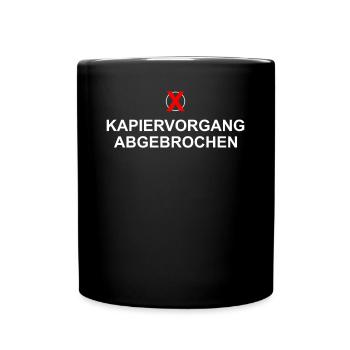 Kapiervorgang Abgebrochen Bürospruch Kollegen Büro - Tasse einfarbig - Schwarz - Vorne