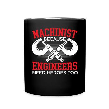 Machiniste parce que les ingénieurs ont besoin de héros trop CNC - Mug uni - noir - Devant