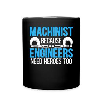 Machiniste parce que les ingénieurs ont besoin de héros trop CNC - Mug uni - noir - Devant