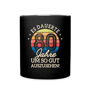 Es Dauerte 80 Jahre Gut Auszusehen 80. Geburtstag - Tasse einfarbig - Schwarz - Vorne