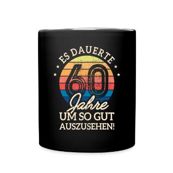 Es Dauerte 60 Jahre Gut Auszusehen 60. Geburtstag - Tasse einfarbig - Schwarz - Vorne