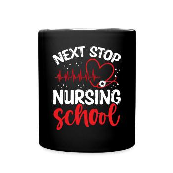 Funny Nursing Student Next Stop Nursing School - Full Colour Mug - black - Front