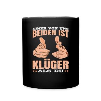 Einer von uns beiden ist Klüger als du Spruch - Tasse einfarbig - Schwarz - Vorne