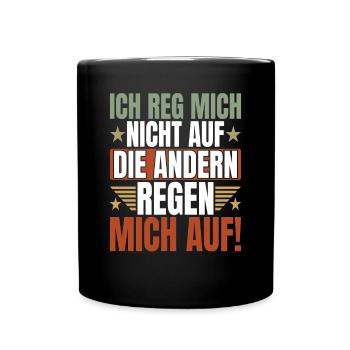 Ich reg Mich Nicht Auf die Anderen Lustiger Spruch - Tasse einfarbig - Schwarz - Vorne