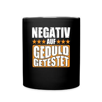 Negativ auf Geduld Getestet Lustiger Spruch - Tasse einfarbig - Schwarz - Vorne