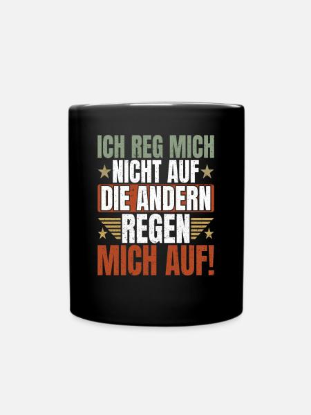 Ich reg Mich Nicht Auf die Anderen Lustiger Spruch - Tasse einfarbig - Schwarz