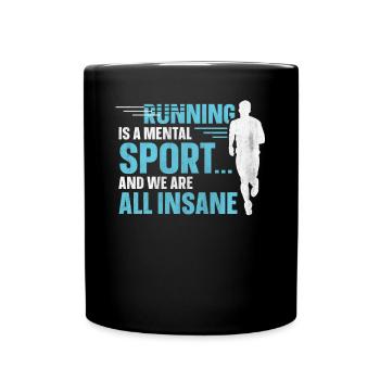 Running Is A Mental Sport & We Are All Insane - Tasse einfarbig - Schwarz - Vorne