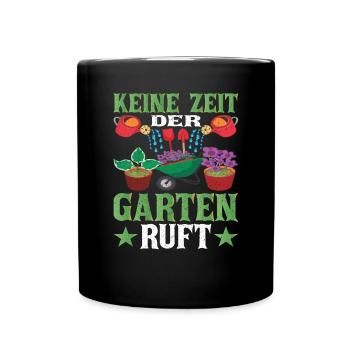 Keine Zeit der Garten ruft Garten - Tasse einfarbig - Schwarz - Vorne