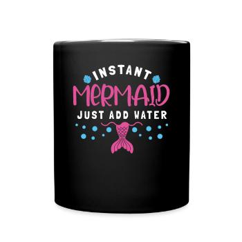 Instant Mermaid Just Add Water - Full Colour Mug - black - Front