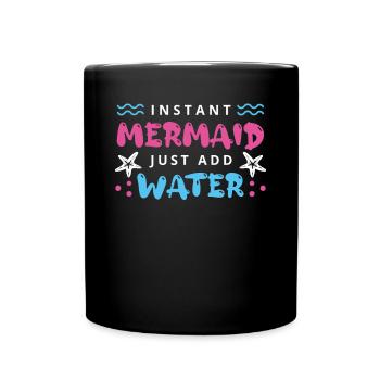 Instant Mermaid Just Add Water - Full Colour Mug - black - Front
