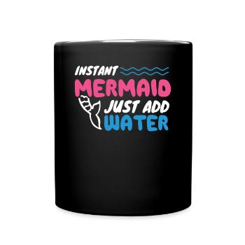 Instant Mermaid Just Add Water - Tasse einfarbig - Schwarz - Vorne