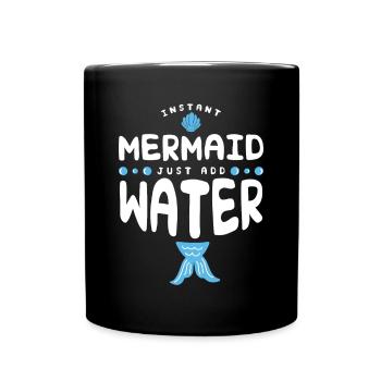 Instant Mermaid Just Add Water - Tasse einfarbig - Schwarz - Vorne