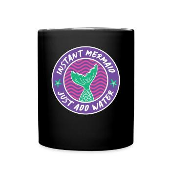 Instant Mermaid Just Add Water - Tasse einfarbig - Schwarz - Vorne