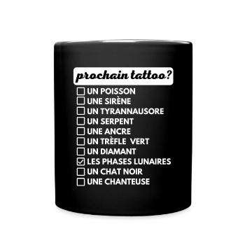 Votre prochain tattoo liste de choix humour - Mug uni - noir - Devant
