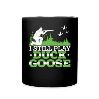 I Still Play Duck Goose Waterfowl Hunting Hunter - Full Colour Mug - black - Front
