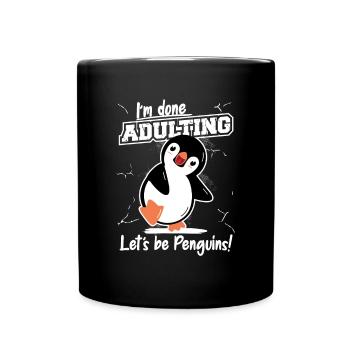 Done Adulting Let's be Penguins King Emperor - Full Colour Mug - black - Front