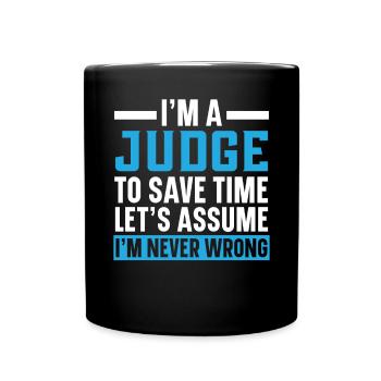 I'm A Judge I'm Never Wrong Justice Lawyer - Full Colour Mug - black - Front