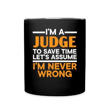 I'm A Judge I'm Never Wrong Justice Lawyer - Full Colour Mug - black - Front
