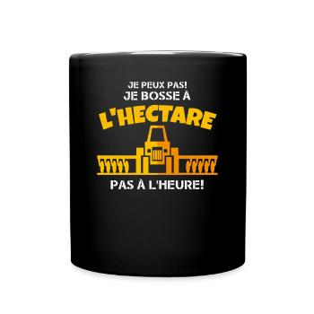 Je Peux Pas! Je Bosse À L'hectare, Pas À L'heure! - Mug uni - noir - Devant