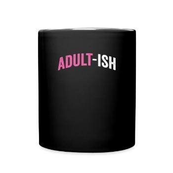 Adultish Meme Volljährig Geburtstag Shirt - Tasse einfarbig - Schwarz - Vorne