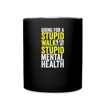 Going For A Stupid Walk Mental Health Meme Shirt - Tasse einfarbig - Schwarz - Vorne