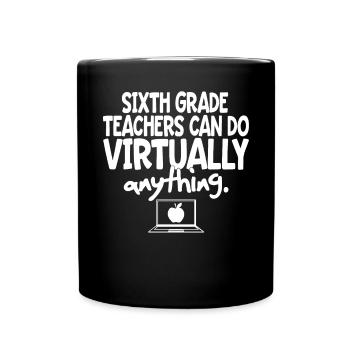 Sixth Grade Teachers Can Do Virtually Anything - Full Colour Mug - black - Front