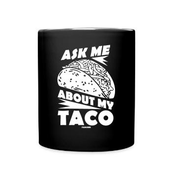 Ask Me About My Taco - Full Colour Mug - black - Front