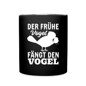 Der Frühe Vogel Fängt Den Vogel - Tasse einfarbig - Schwarz - Vorne