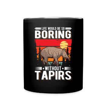Life would be so boring without Tapirs - Full Colour Mug - black - Front