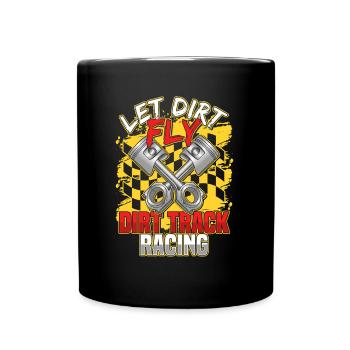 Dirt Track Racing Let Dirt Fly Racer Funny - Tasse einfarbig - Schwarz - Vorne