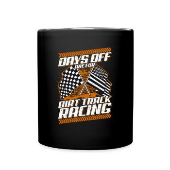 Freie Tage sind für Dirt Track Racing Funny Racer - Tasse einfarbig - Schwarz - Vorne