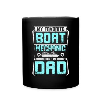 My favorite boat mechanic calls me dad - Full Colour Mug - black - Front