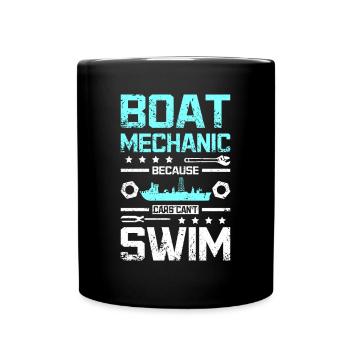 Boat mechanic because cars cant swim - Full Colour Mug - black - Front