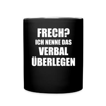 Frech? Ich nenne das Verbal überlegen Spruch - Tasse einfarbig - Schwarz - Vorne