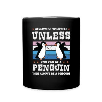 Always be Yourself Unless You can be a Penguin - Tasse einfarbig - Schwarz - Vorne