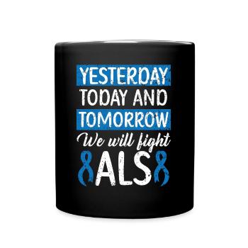 Gestern heute und morgen werden wir ALS bekämpfen - Tasse einfarbig - Schwarz - Vorne