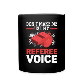 Lass mich nicht mein Referee Voice Game Official verwenden - Tasse einfarbig - Schwarz - Vorne