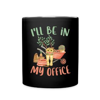 Ich werde in meinem Büro sein Süße Gartenarbeit Lustiger Garten - Tasse einfarbig - Schwarz - Vorne